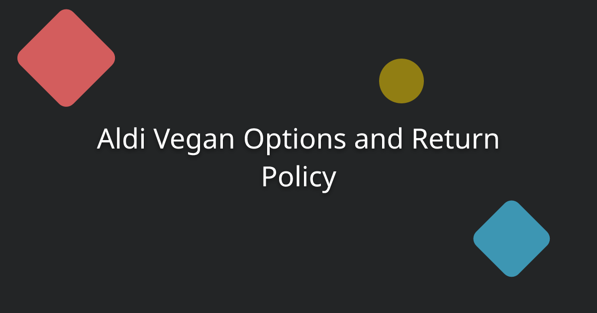 Aldi Vegan Options and Return Policy